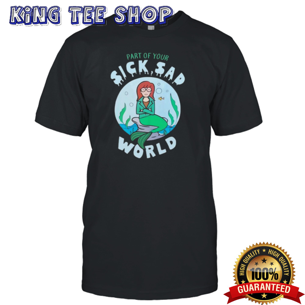 Part Of Your Sick Sad World Daria Mermaid T-shirt
