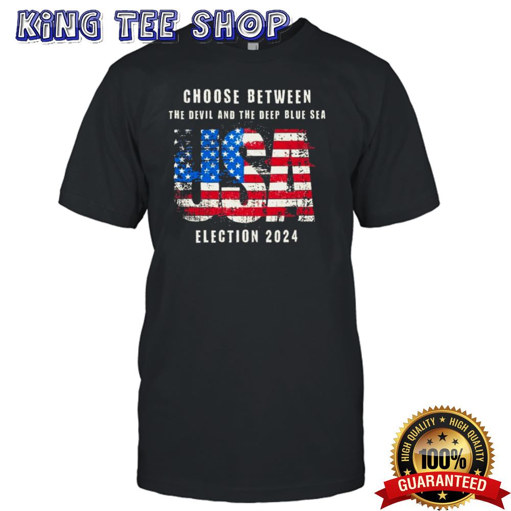 USA election 2024 choose between the devil and the deep blue sea shirt