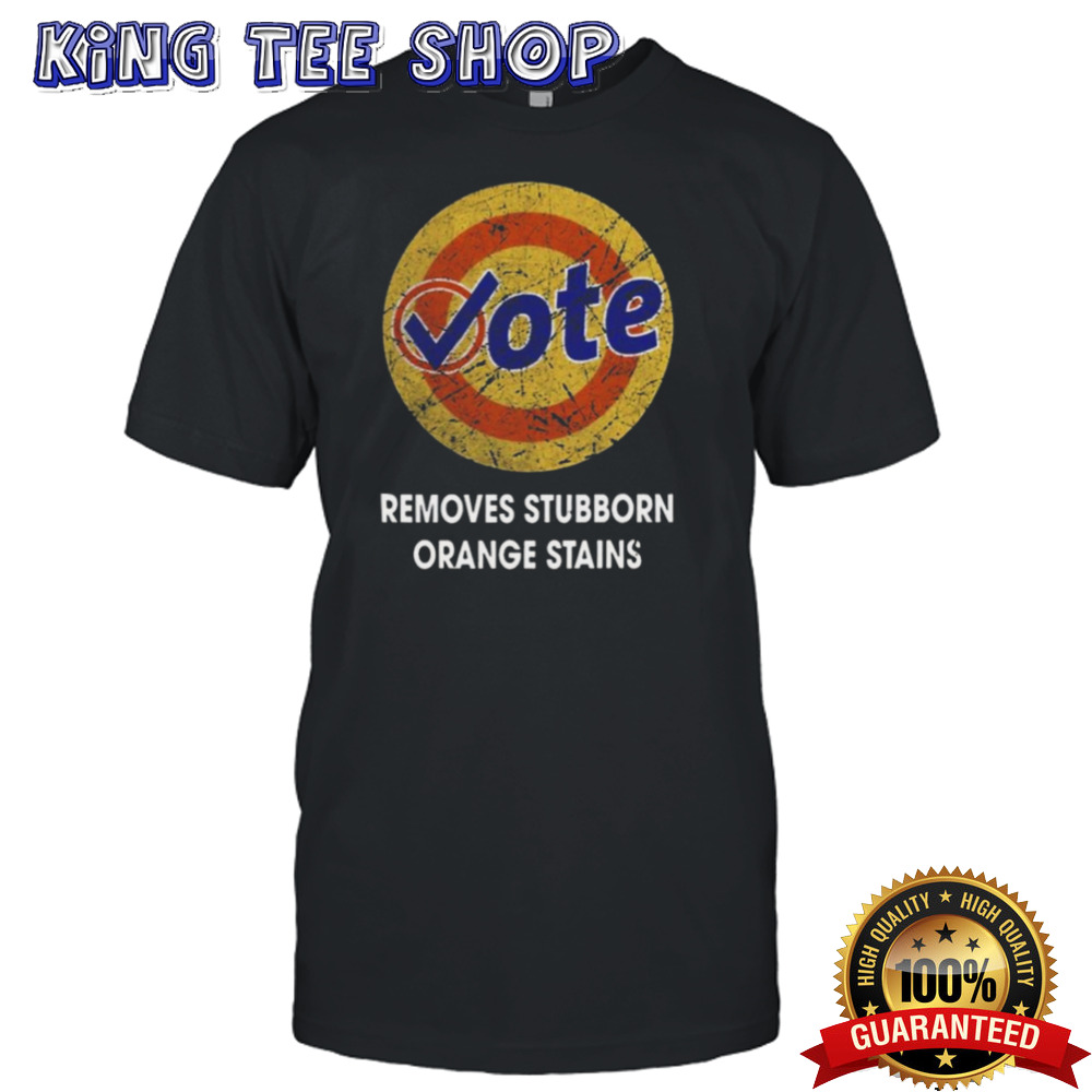 Vote Removes Stubborn Orange Stains T-shirt