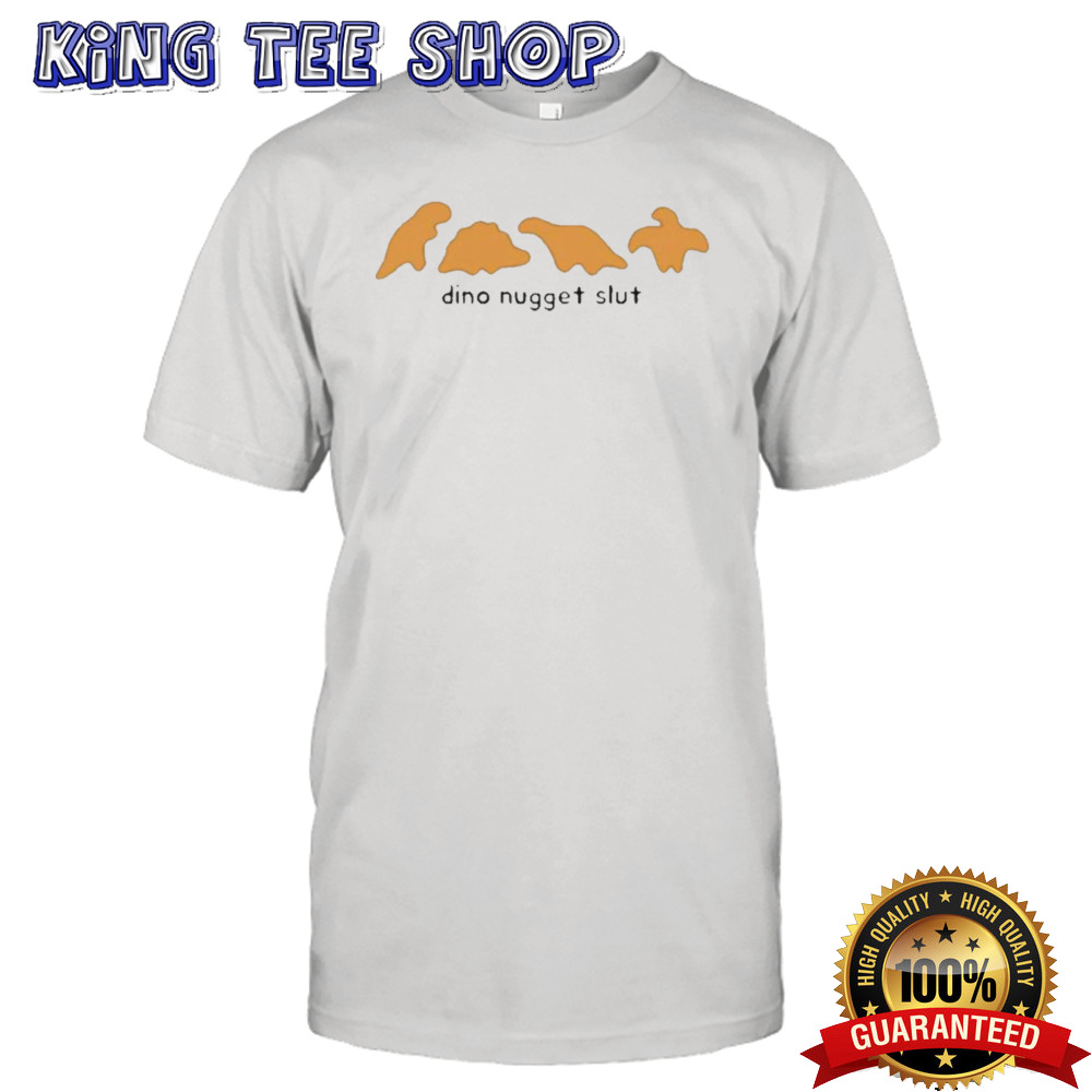 Dino Nugget Slut Shirt