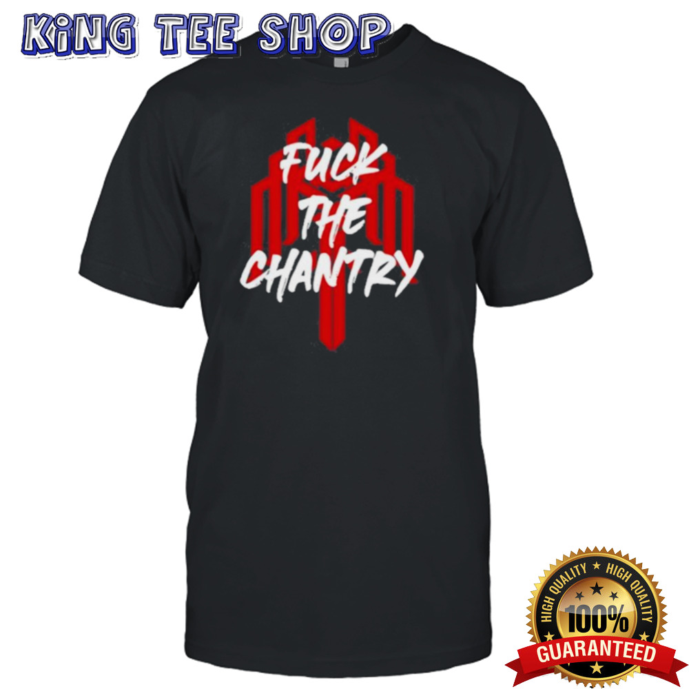Fuck The Chantry Shirt