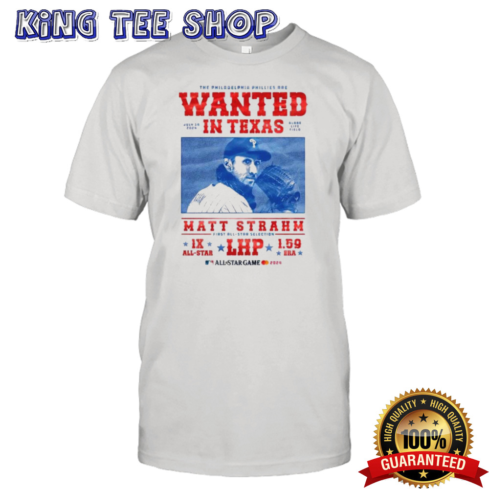 The Philadelphia Phillies Are Wanted In Texas Matt Strahm All Star Game T-shirt