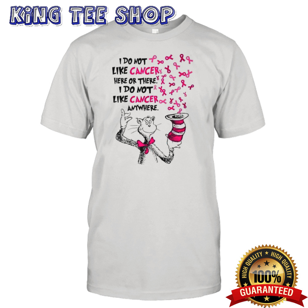 l Dr Seuss I Do Not Like Pink Cancer Here Or There I Do Not Like Pink Cancer Anywhere Shirt