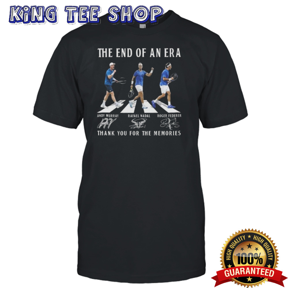 The End Of Era Andy Murray, Rafael Nadal, Roger Federer Thank You For The Memories T-shirt