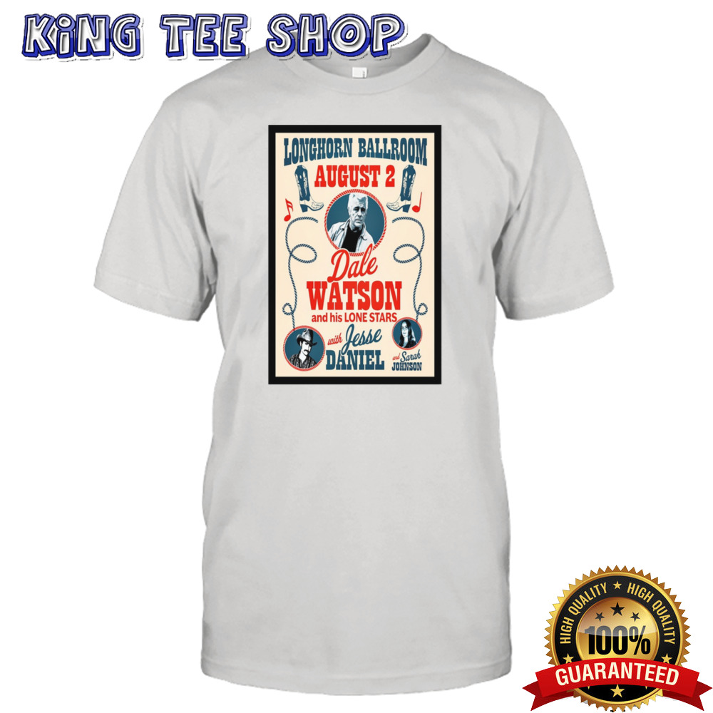 Dale Watson Aug 2 2024 Longhorn Ballroom in Dallas TX Poster shirt