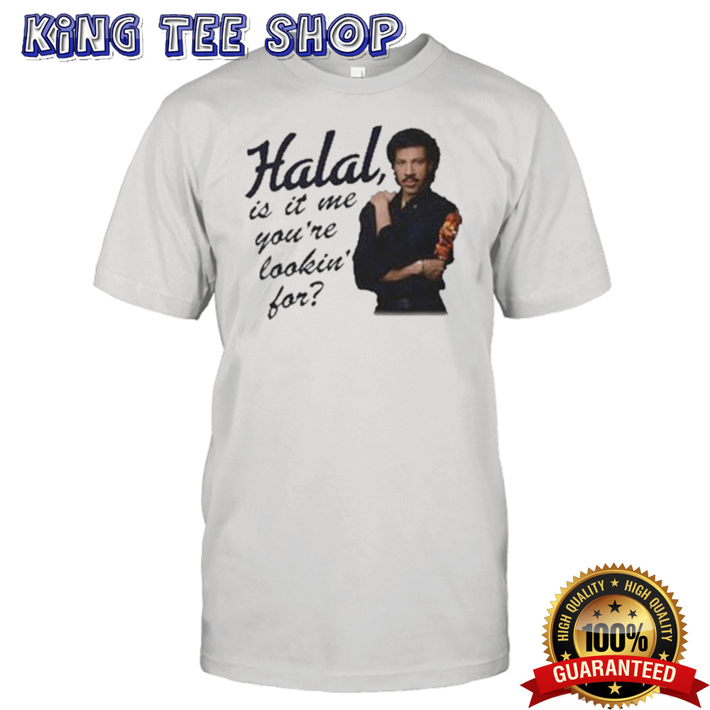 Halal, Is It Me You’re Lookin’ For Shirt