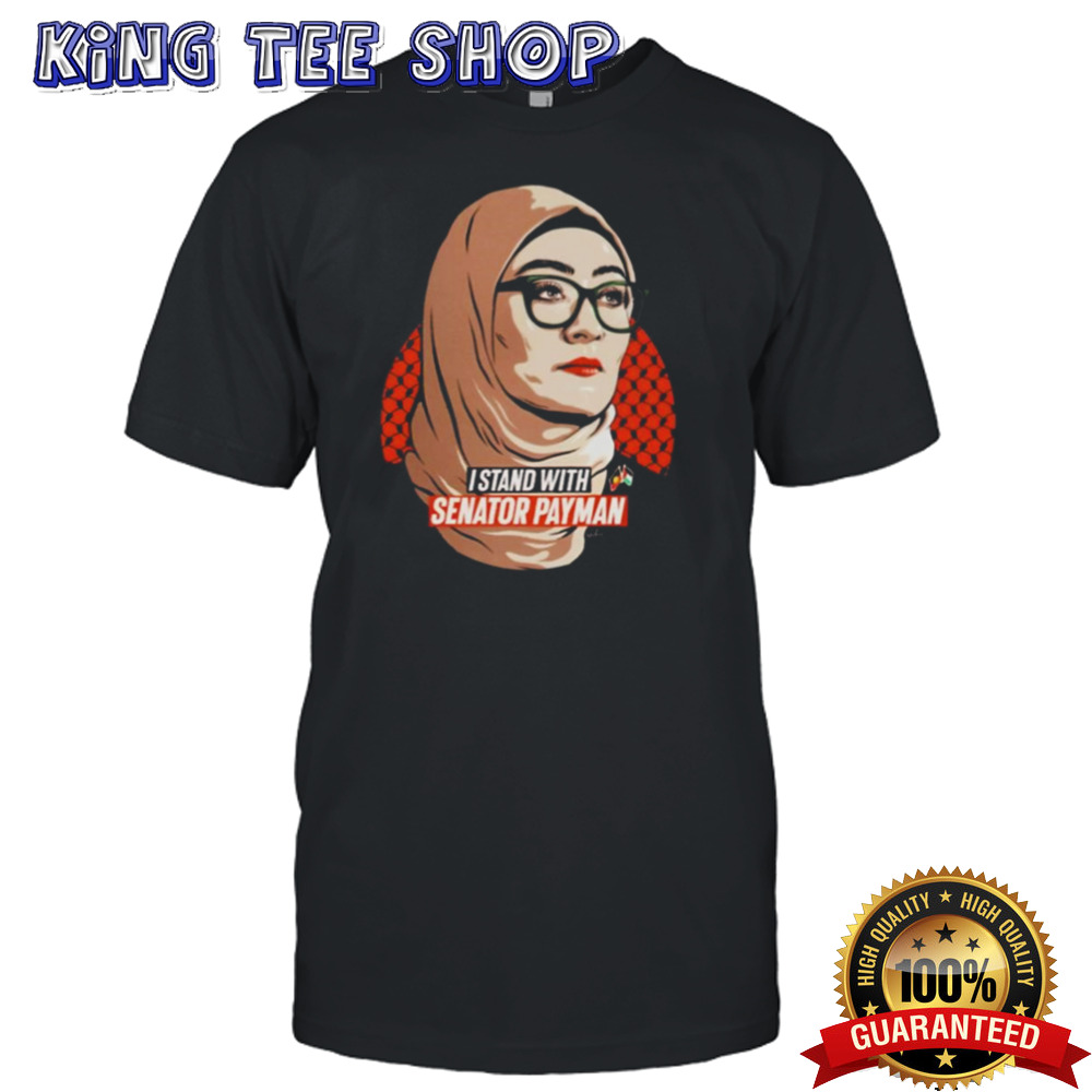 I Stand With Senator Payman T-shirt