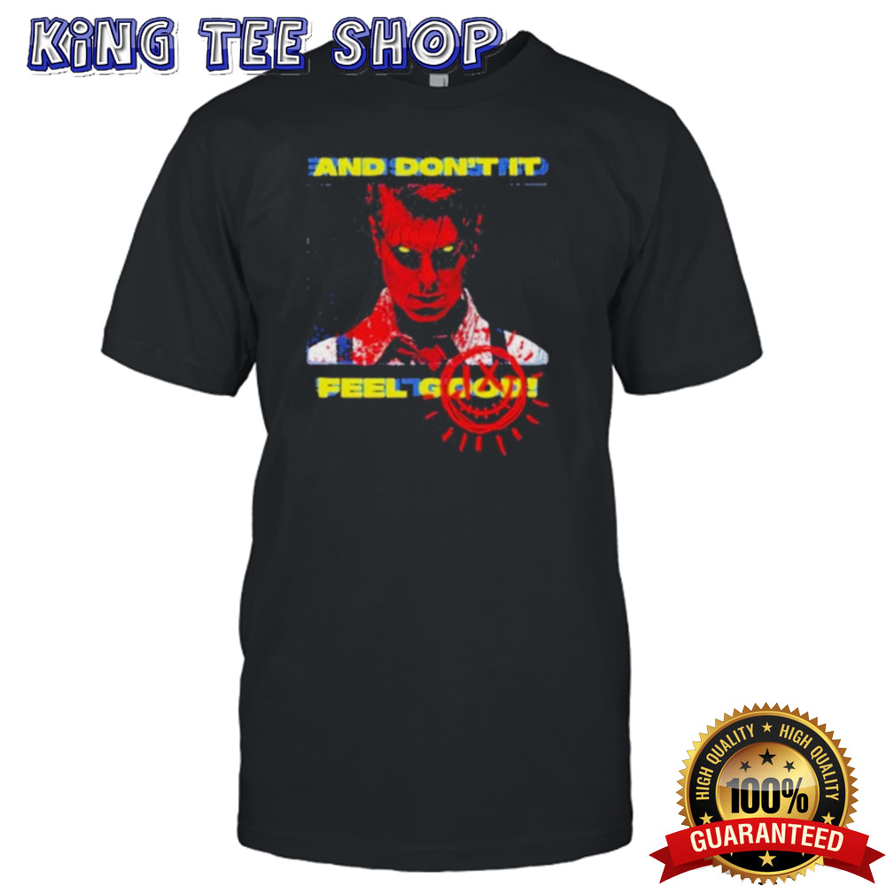 Ice Nine Kills And Don’t It Feel Good Shirt