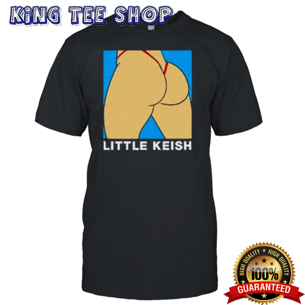 Little Keish Ass Shirt