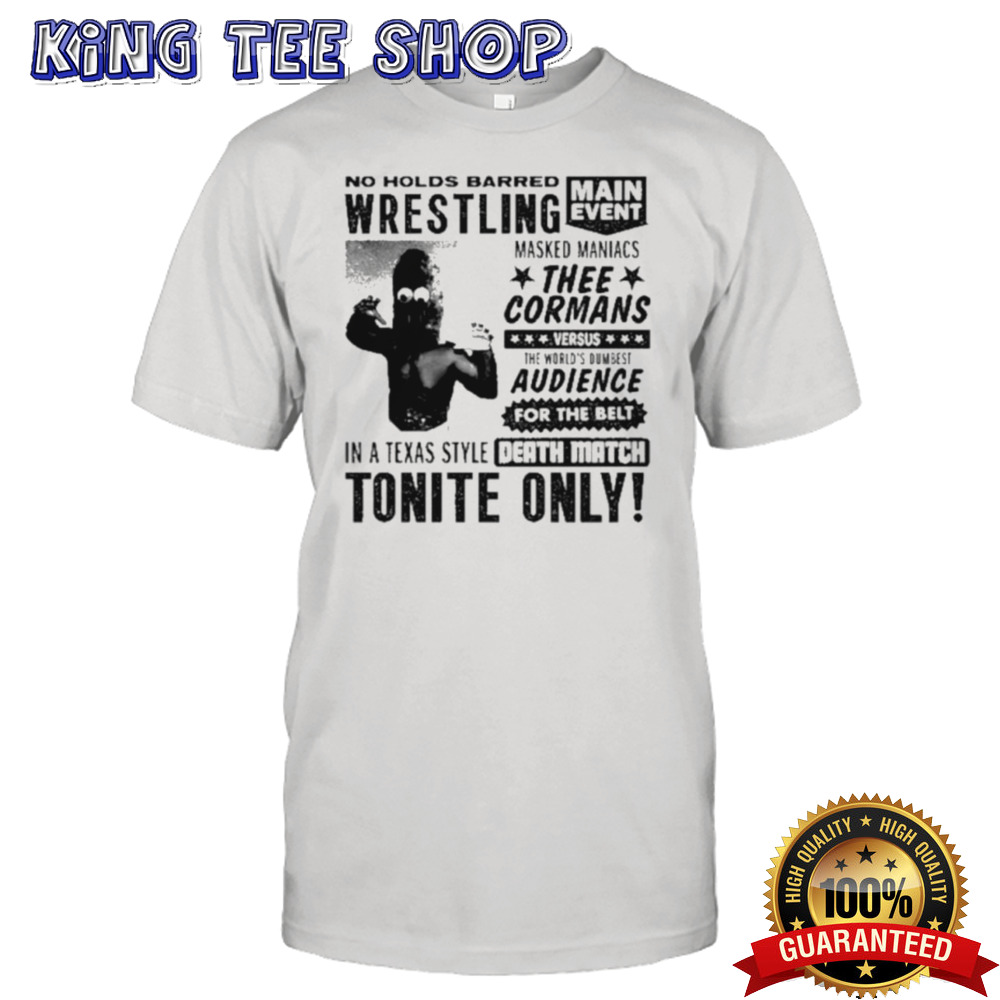 No Holds Barred Wrestling Thee Cormans Death Match Shirt