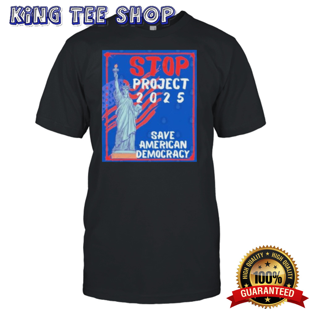 Stop Project 2025 Save American Democracy T-Shirt