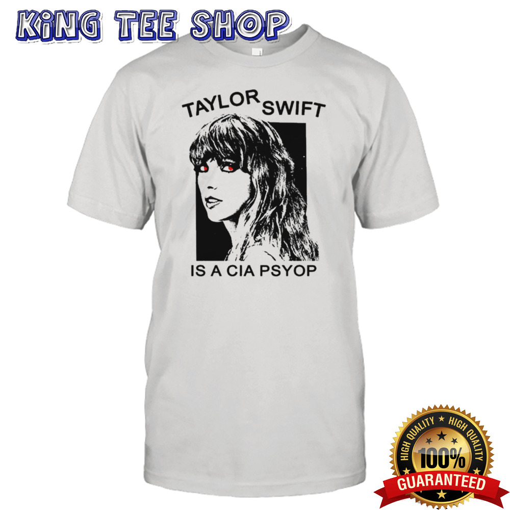 Taylor Sw Is A Cia Psyop T-shirt