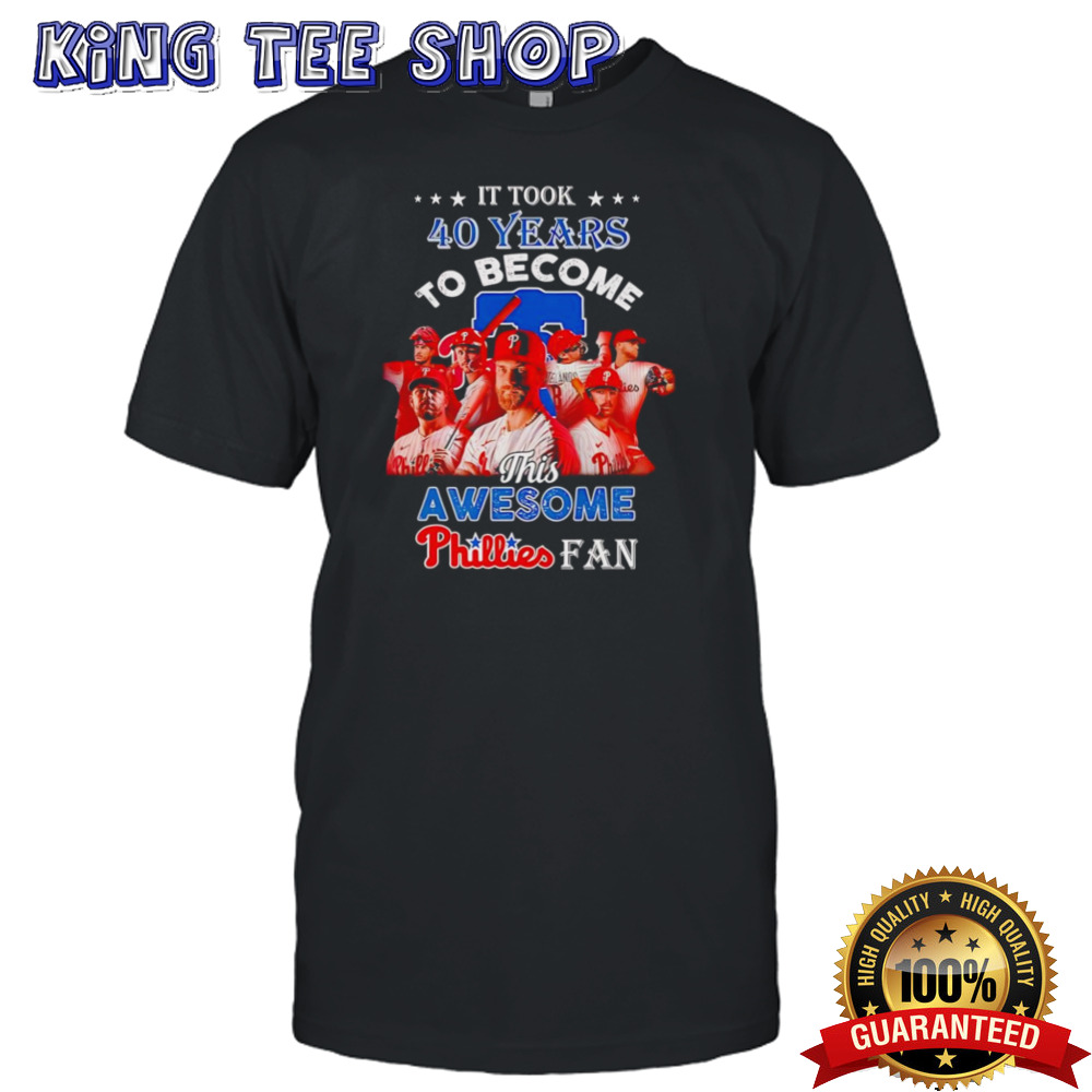 It took 40 years to become this awesome Philadelphia Phillies fan shirt