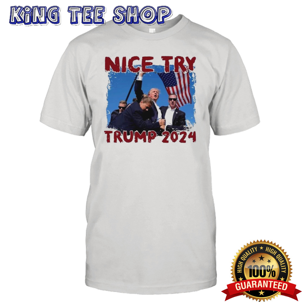 Trump 2024 Nice Try T-shirt