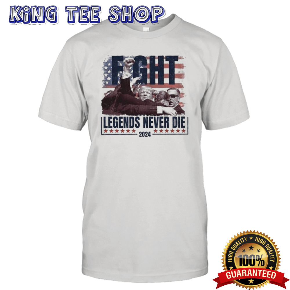 Trump Shooting Fight Legends Never Die 2024 T-shirt