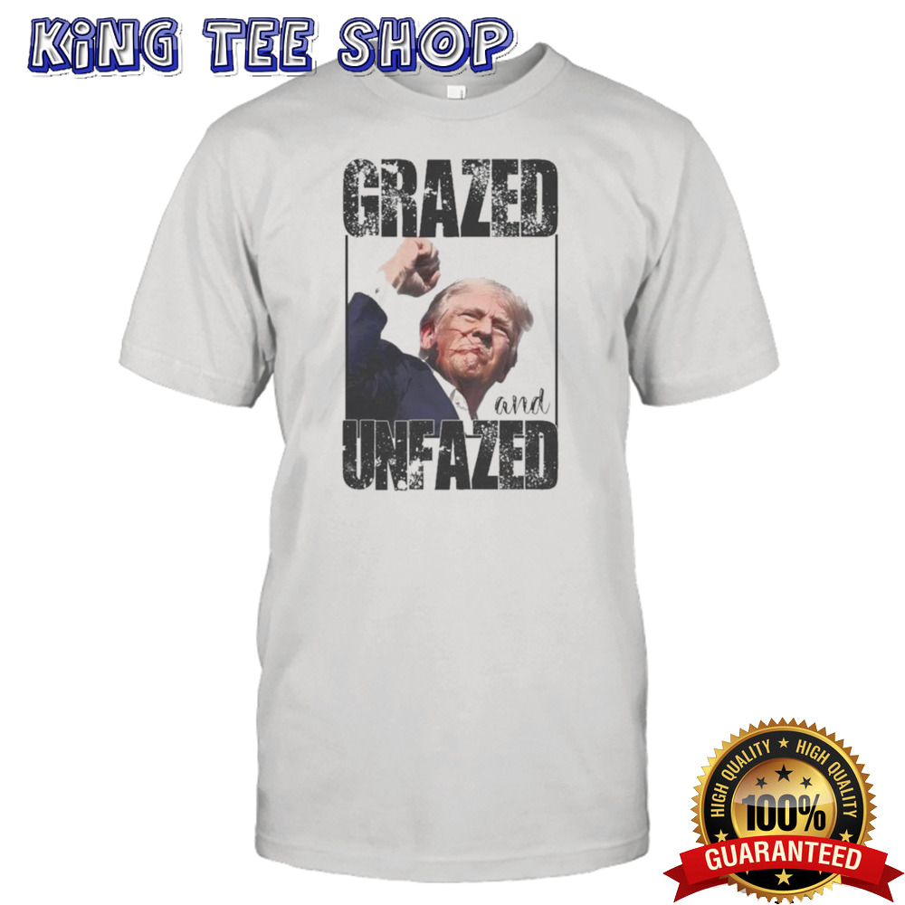 Trump Shooting Grazed And Unfazed Trump Failed Attempt T-shirt