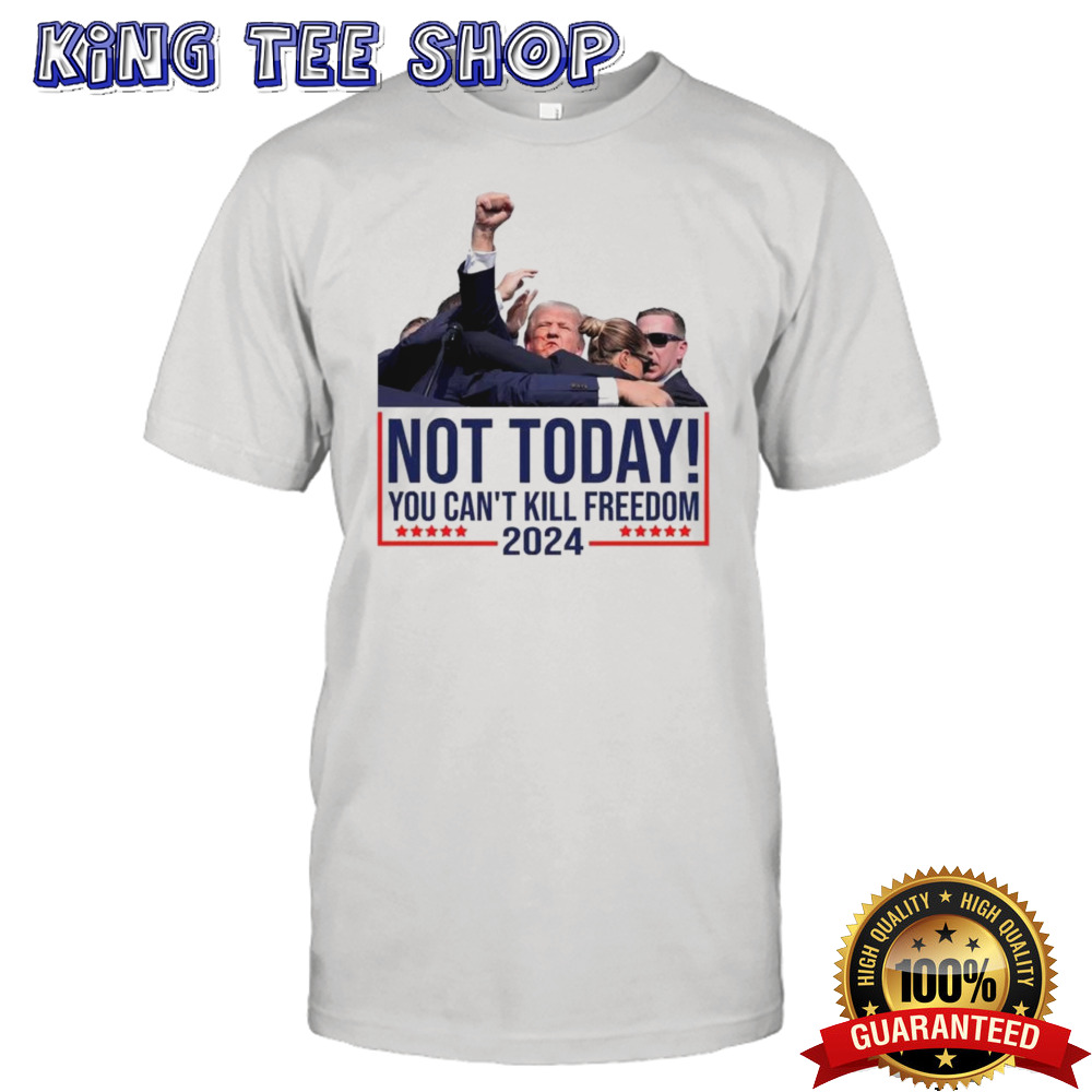 Vintage Donald Trump Not Today You Can’t Kill Freedom T-shirt