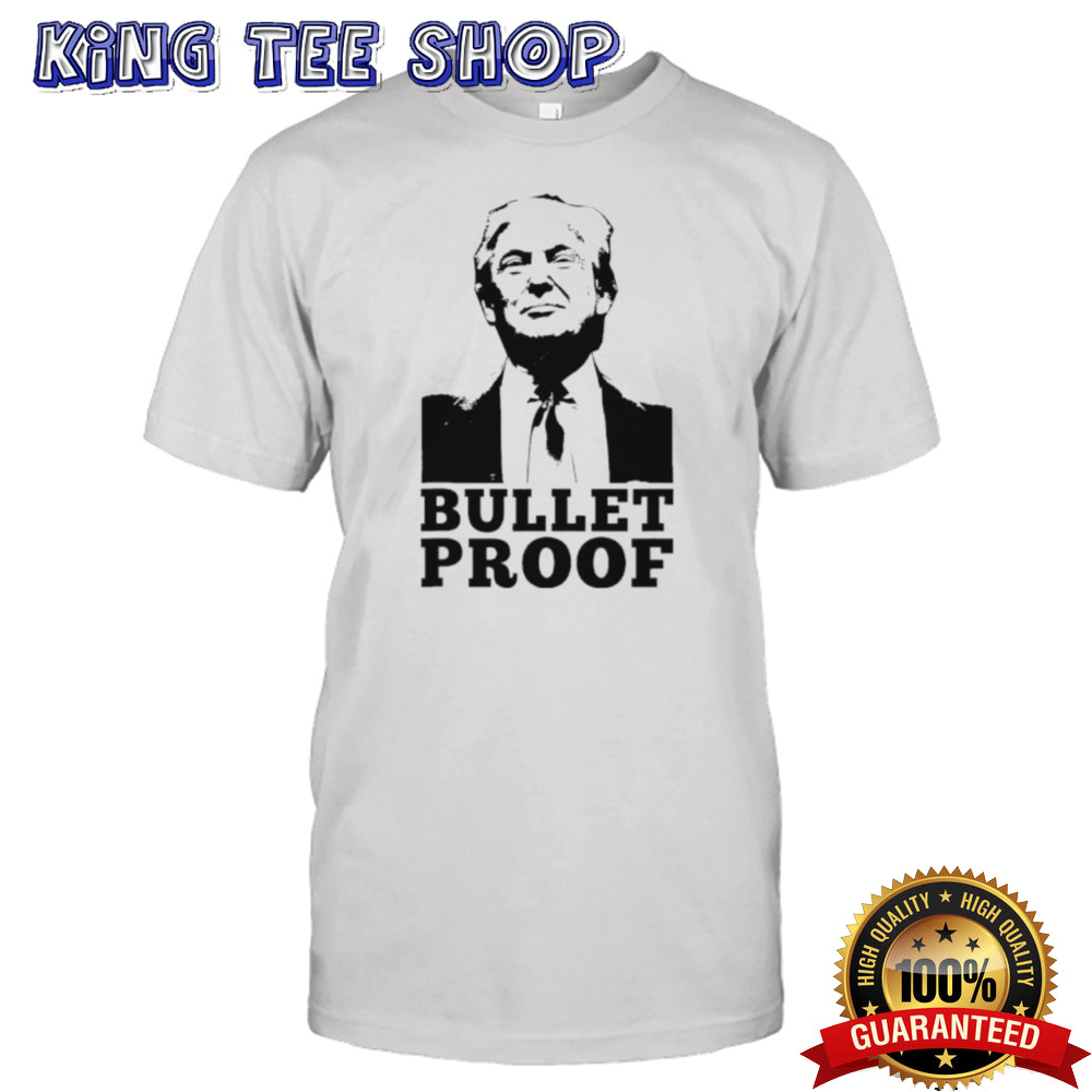 Bulletproof Trump President Shirt
