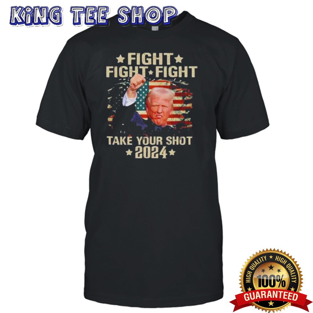 Fight Fight Fight Take Your Shot 2024 Bulletproof Shirt