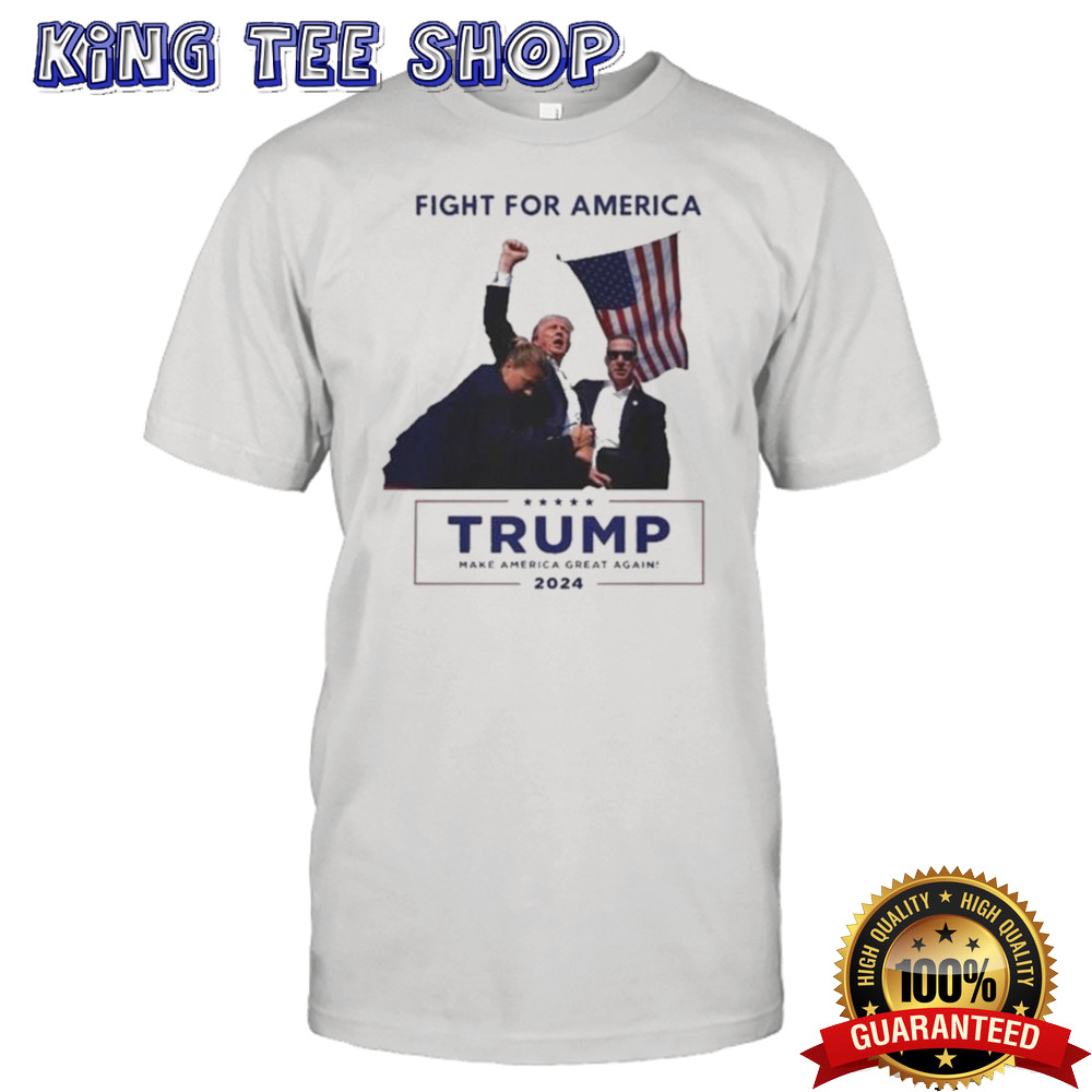 Fight For America Trump Make America Great Again 2024 Shirt