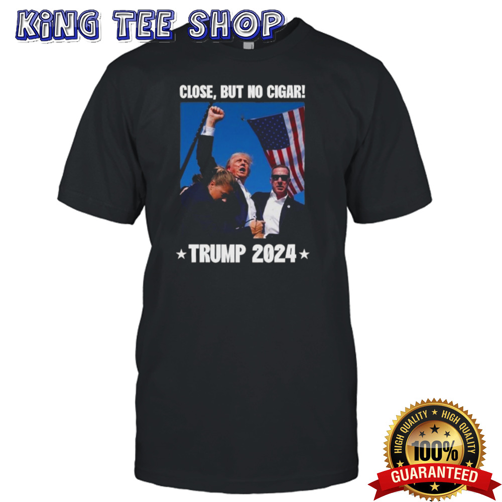 Hot Trump Rally Shooting Close But No Cigar T-shirt