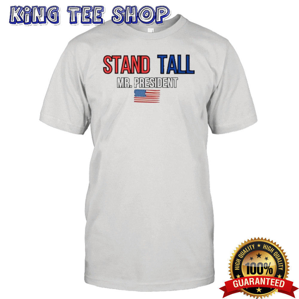 Solidarity With Trump Assassination Attempts Stand Tall Mr. President T-shirt