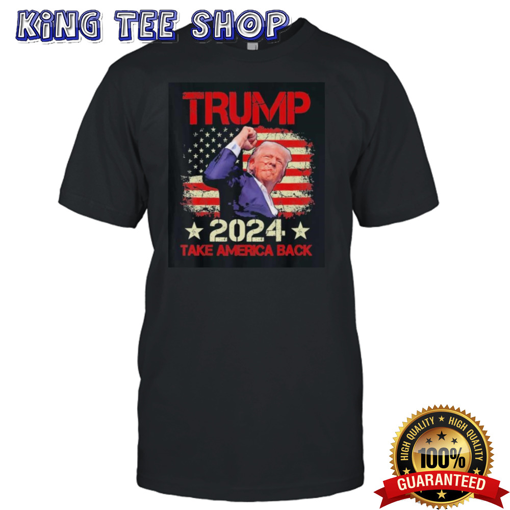 Trump Fist Pump Shot At Trump 2024 Take America Back Shirt