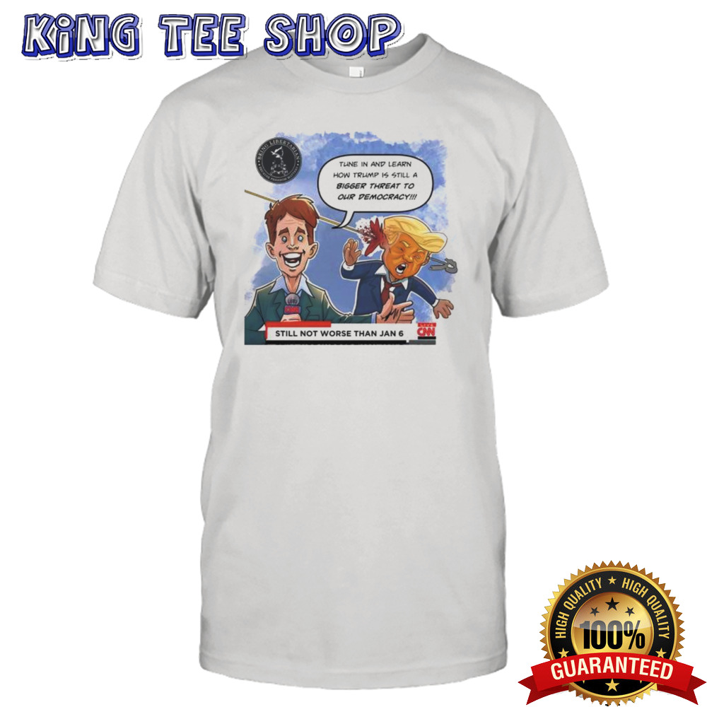 Trump Shot 2024 Still Not Worse Than Jan 6 Meme Shirt