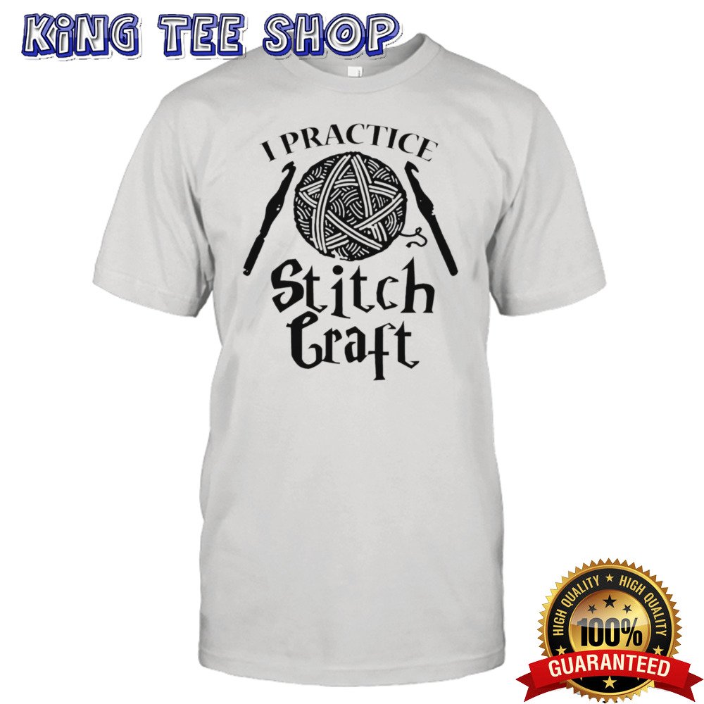 I Practice Stitch Craft Shirt