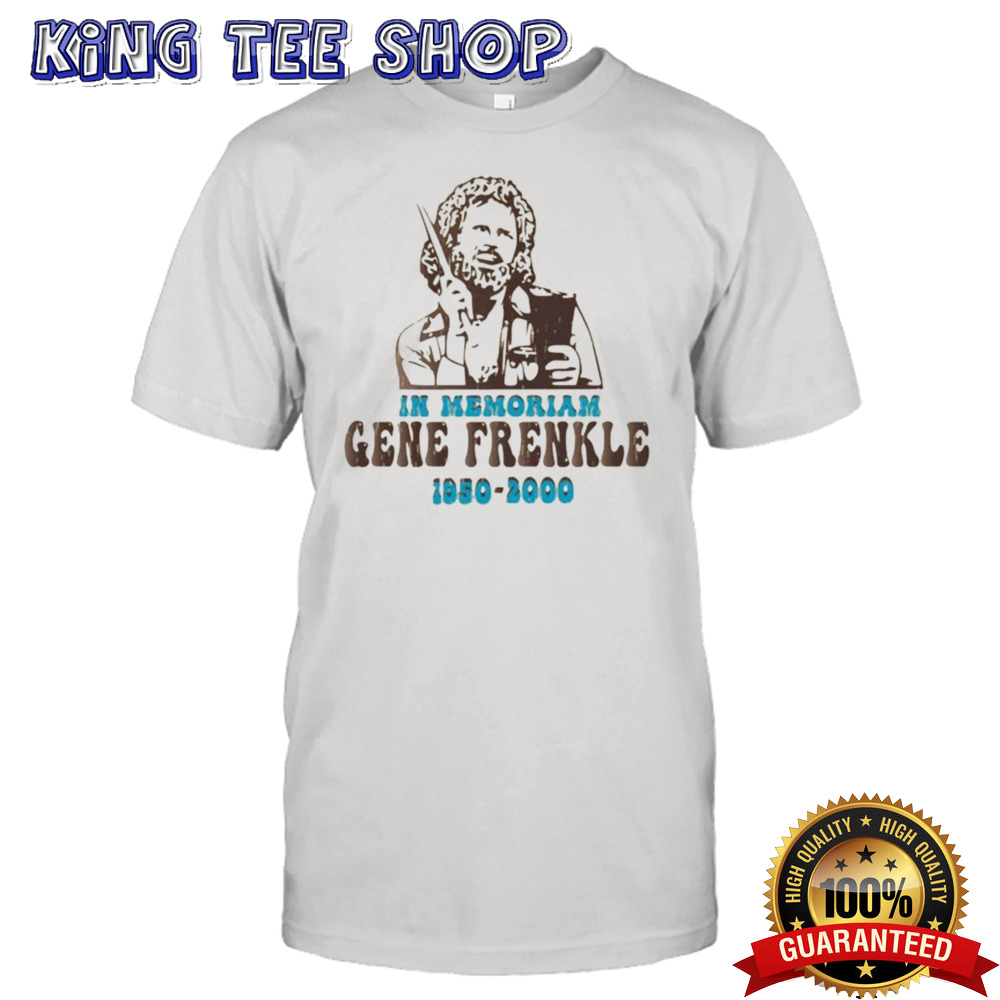 In Memoriam Gene Frenkle 1950-2000 Shirt