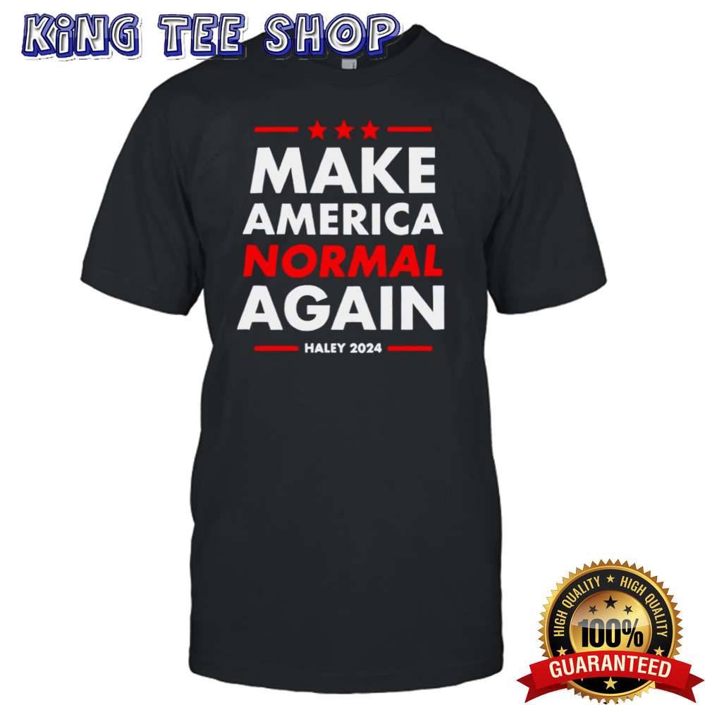 Make America Normal Again Haley 2024 Shirt