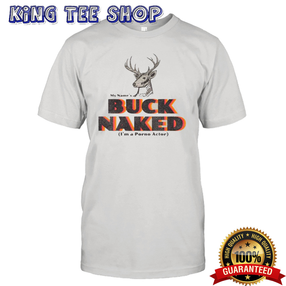 My Name’s Buck Naked Shirt