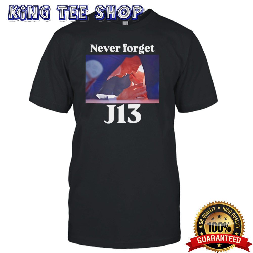 Never Forget J13 Trump Shirt