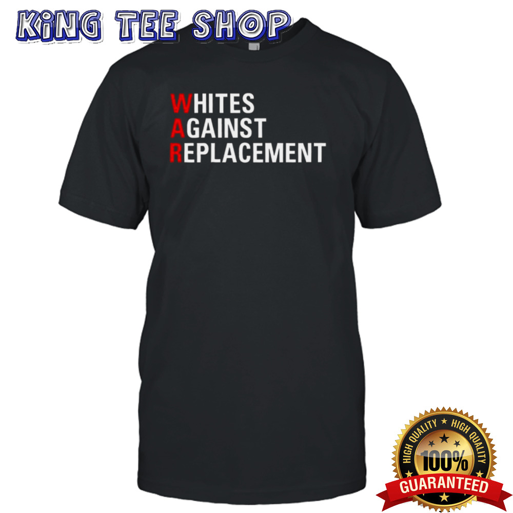 Whites Against Replacement T-shirt