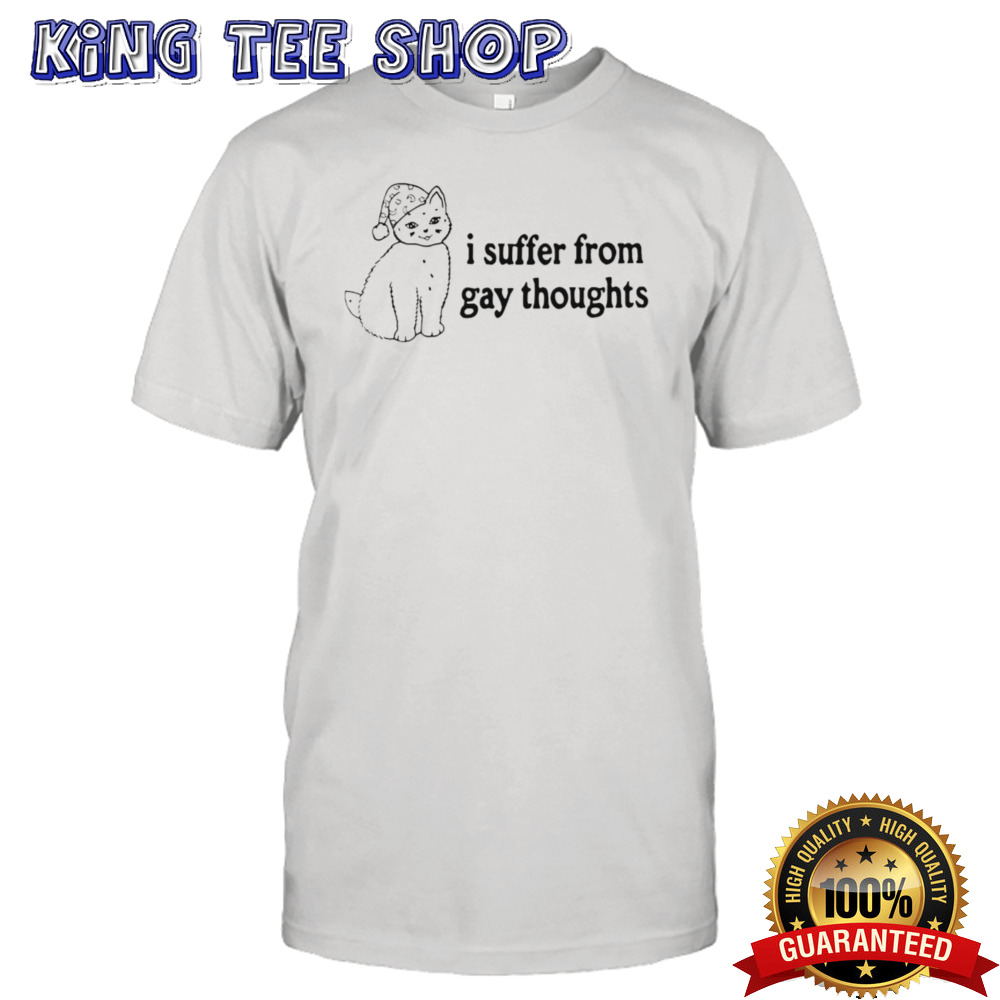 Cat I Suffer From Gay Thoughts Shirt