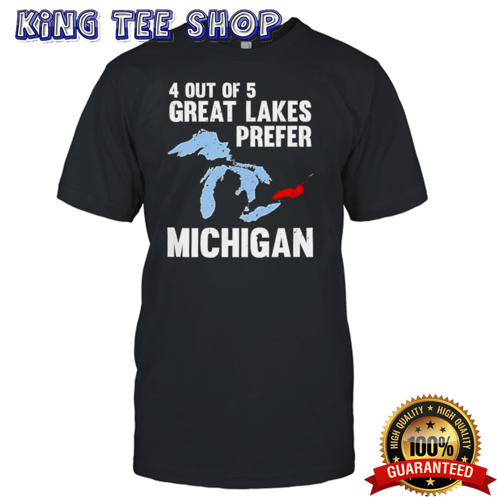 4 Out Of 5 Great Lakes Prefer Michigan Shirt