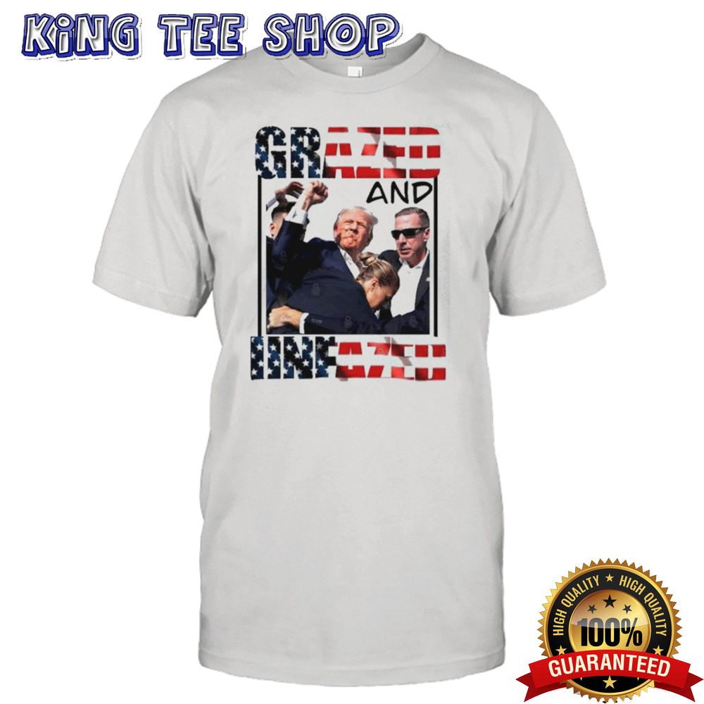 Grazed And Unfazed Donald Trump Shooting T shirt