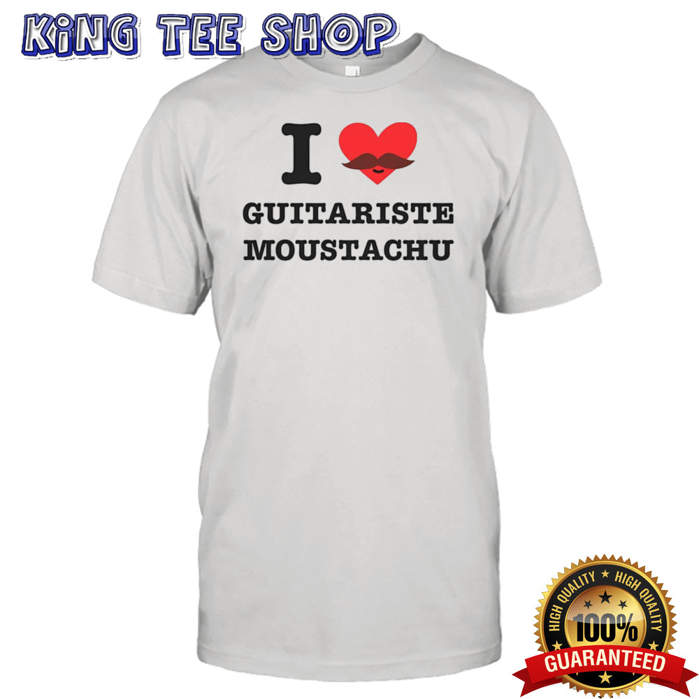 I Love Guitariste Moustachu Shirt