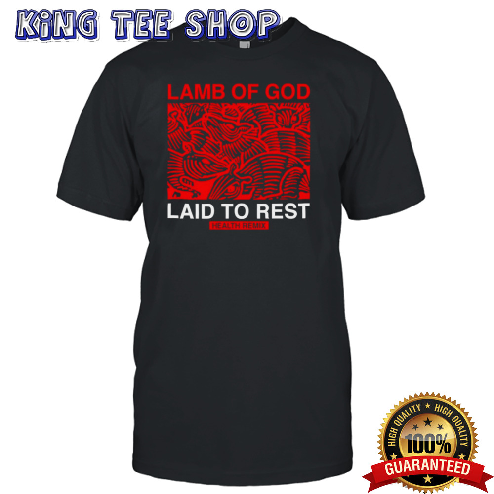Lamb Of God Laid To Rest Health Remix Shirt