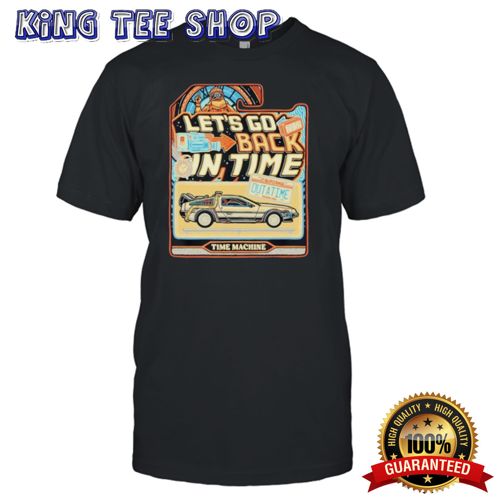 Let’s Go Back In Time Machine Mommagorilla Shirt