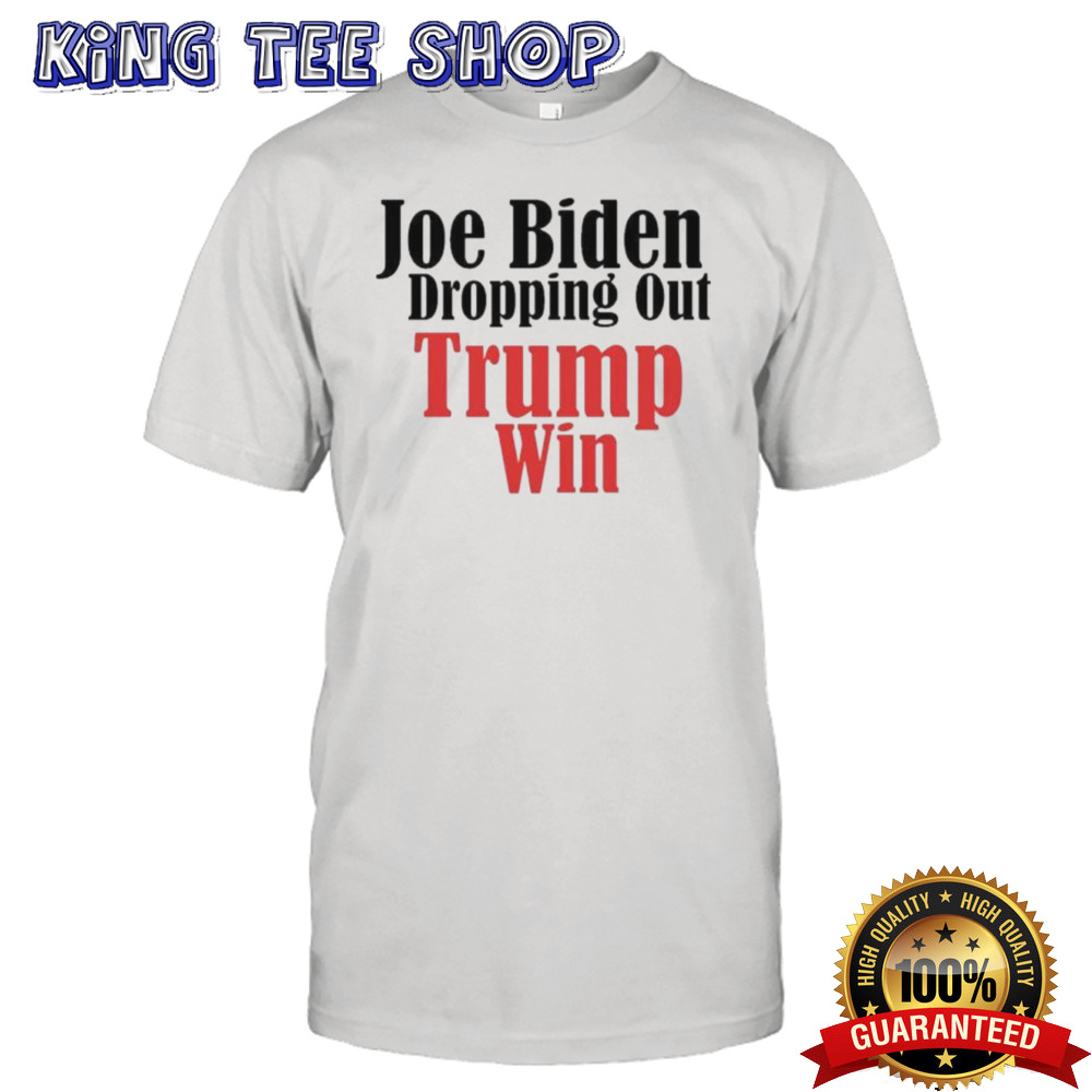 Official Joe Biden dropping out – Trump Win T-Shirt