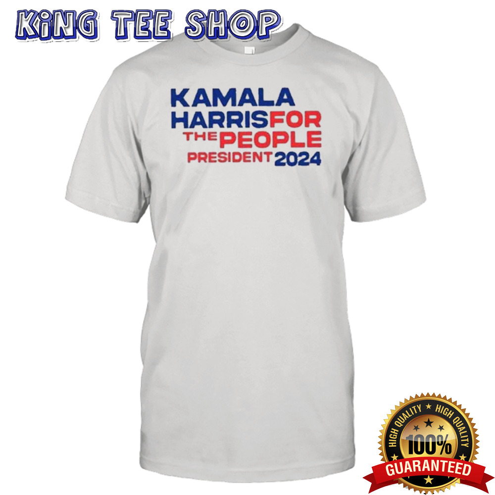 Kamala Harris For The People President 2024 shirt