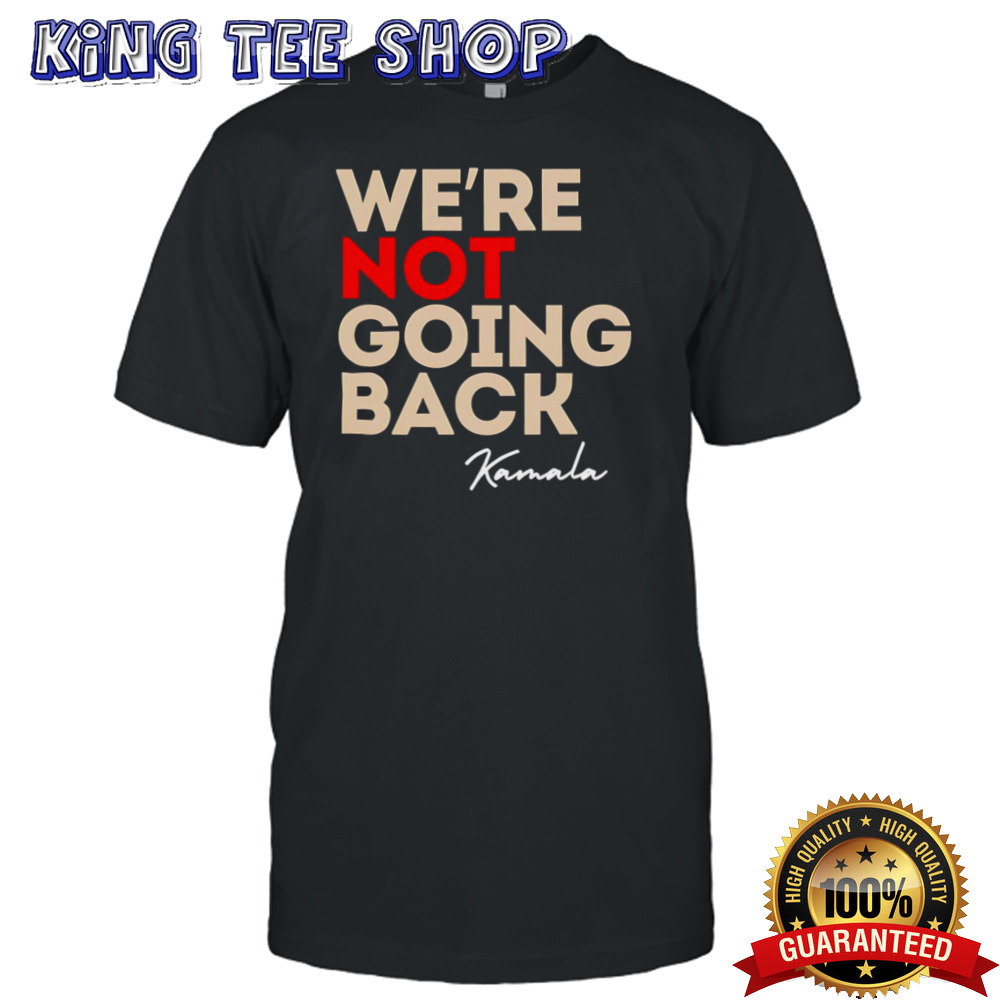 Alex Cole We’re Not Going Back Kamala Shirt
