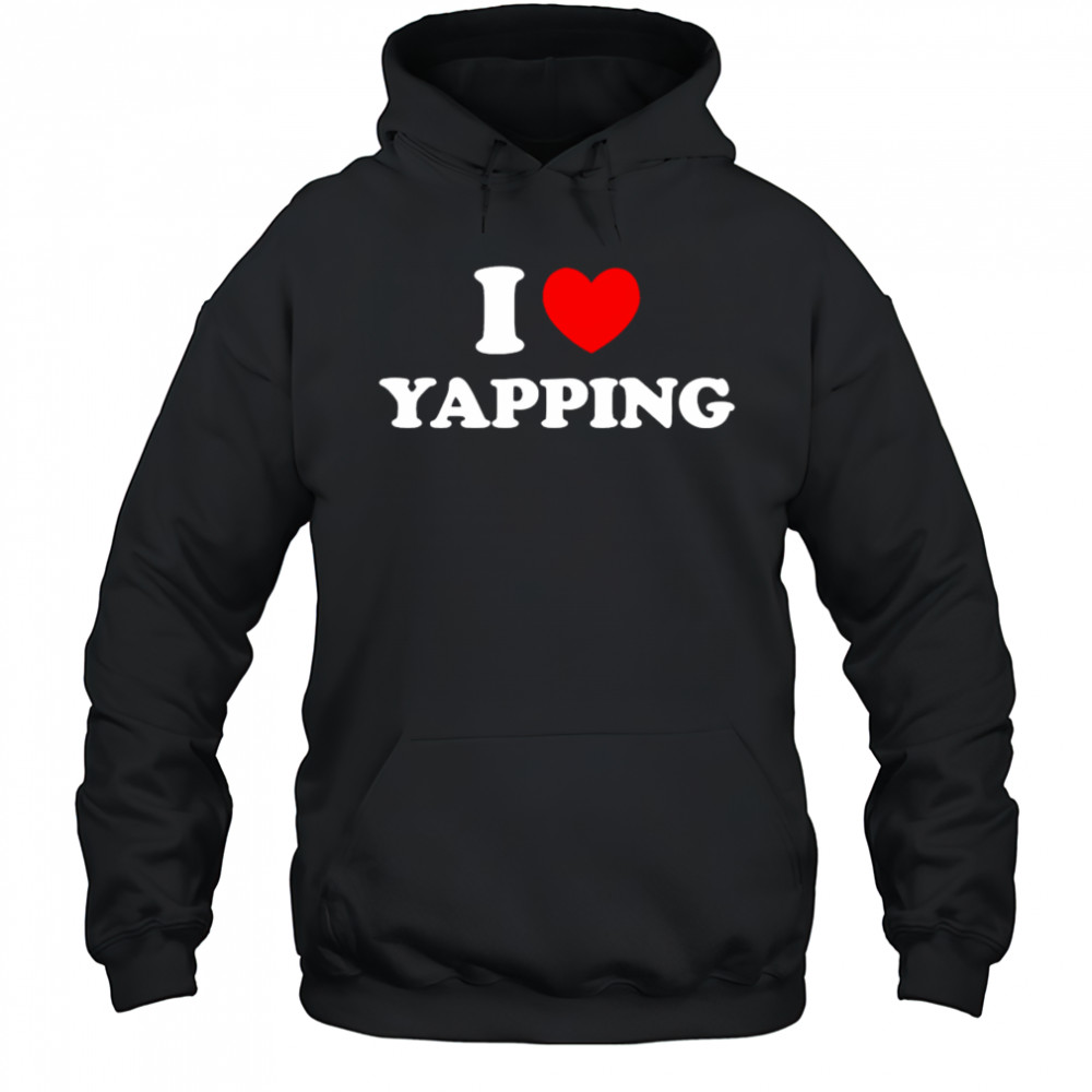 I Love Yapping shirt Sweatshirt