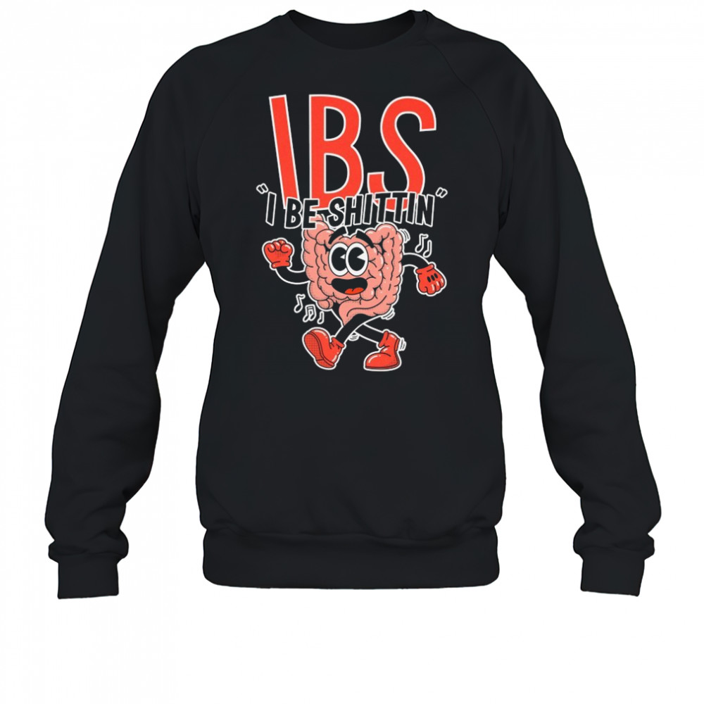 IBS I Be Shittin T-shirt Hoodie