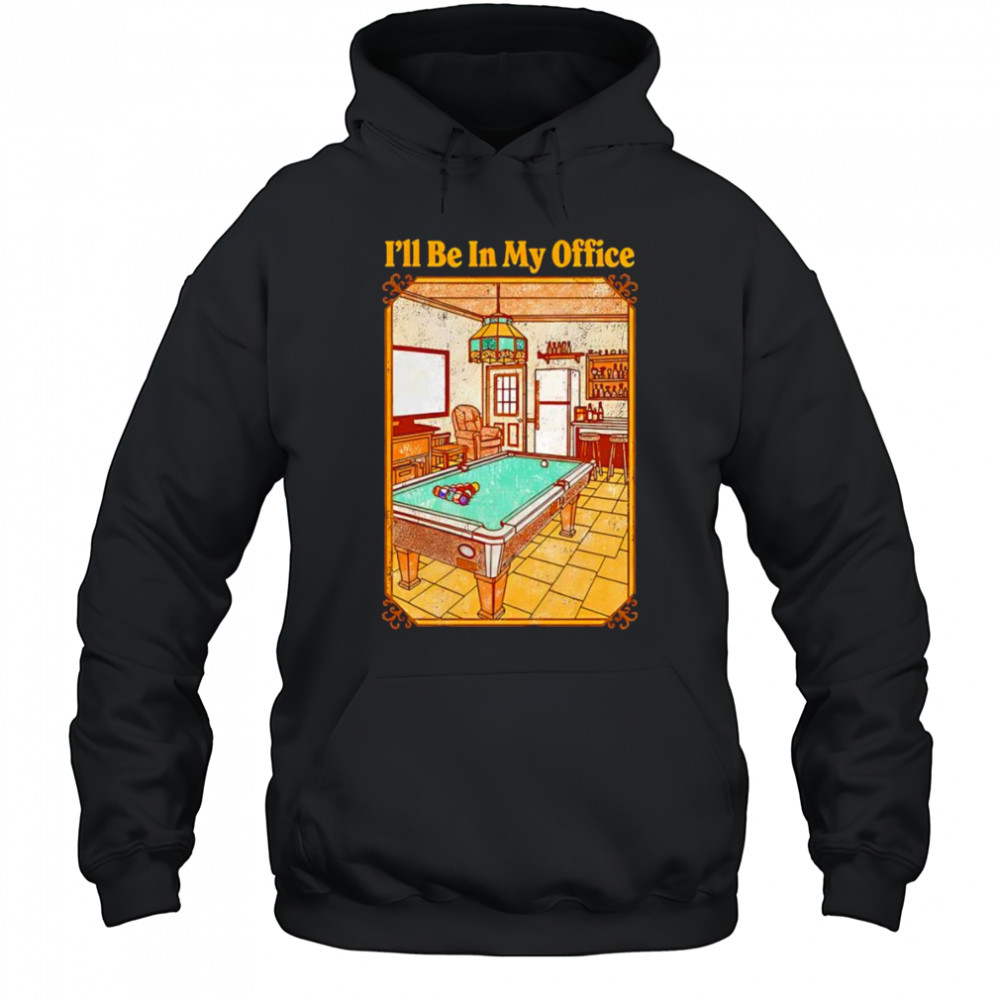 I’ll be in my office shirt Sweatshirt