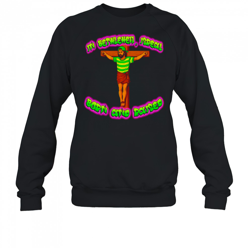 In Bethlehem Isreal born and raised shirt Hoodie