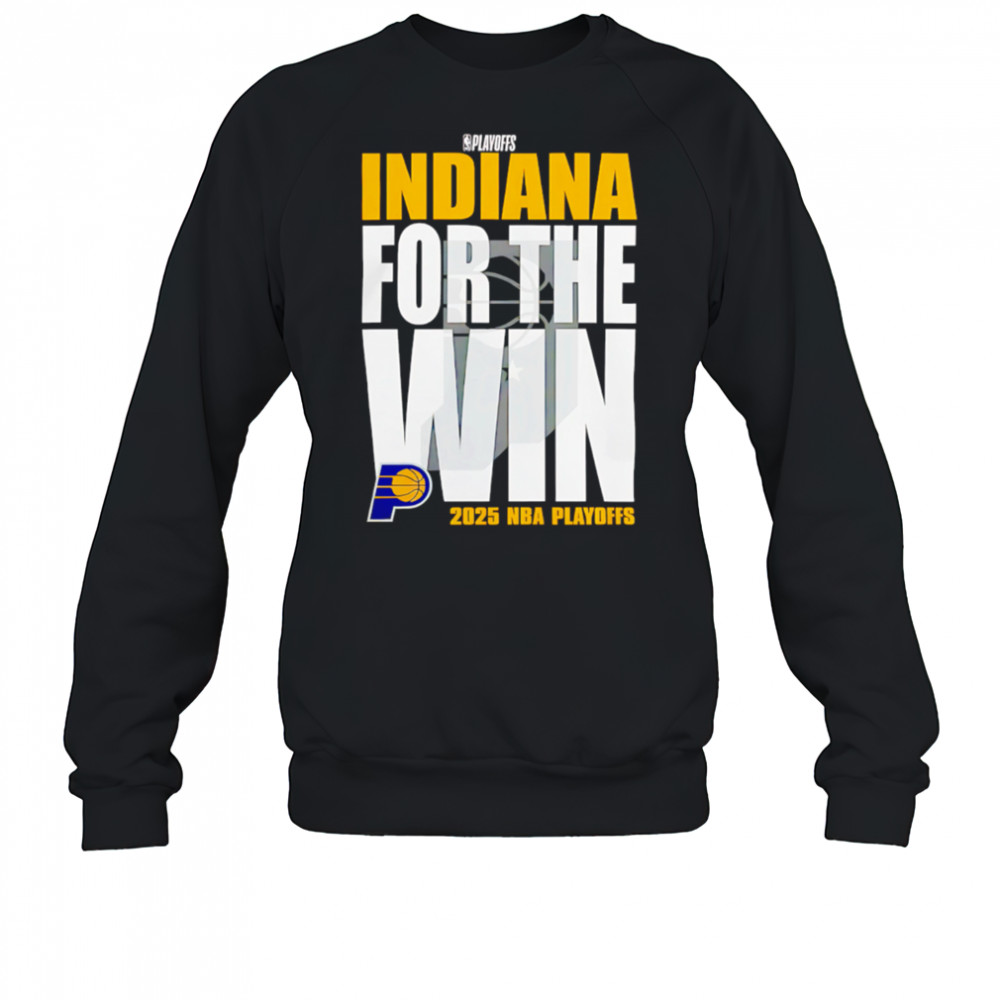 Indiana Pacers For The Win 2025 Nba Playoffs shirt Hoodie