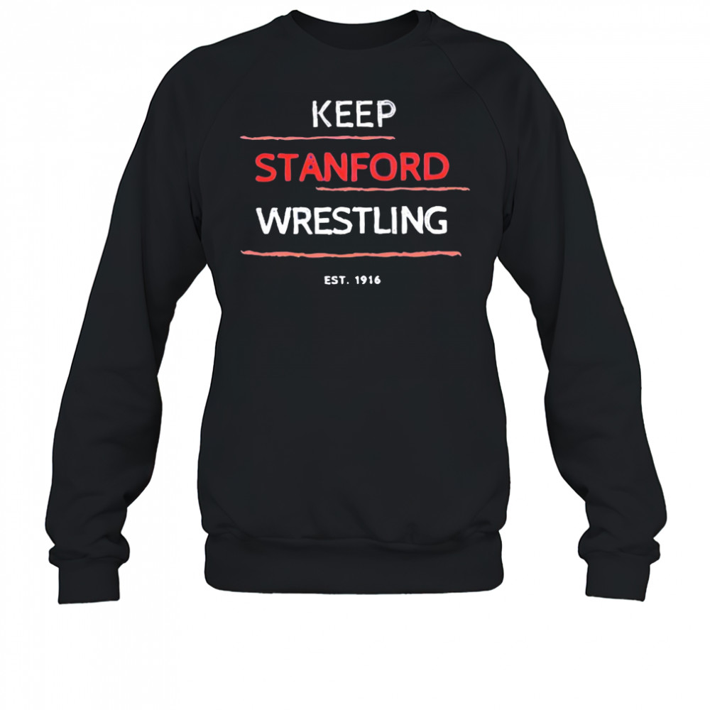 Keep Stanford Wrestling 1916 shirt Hoodie