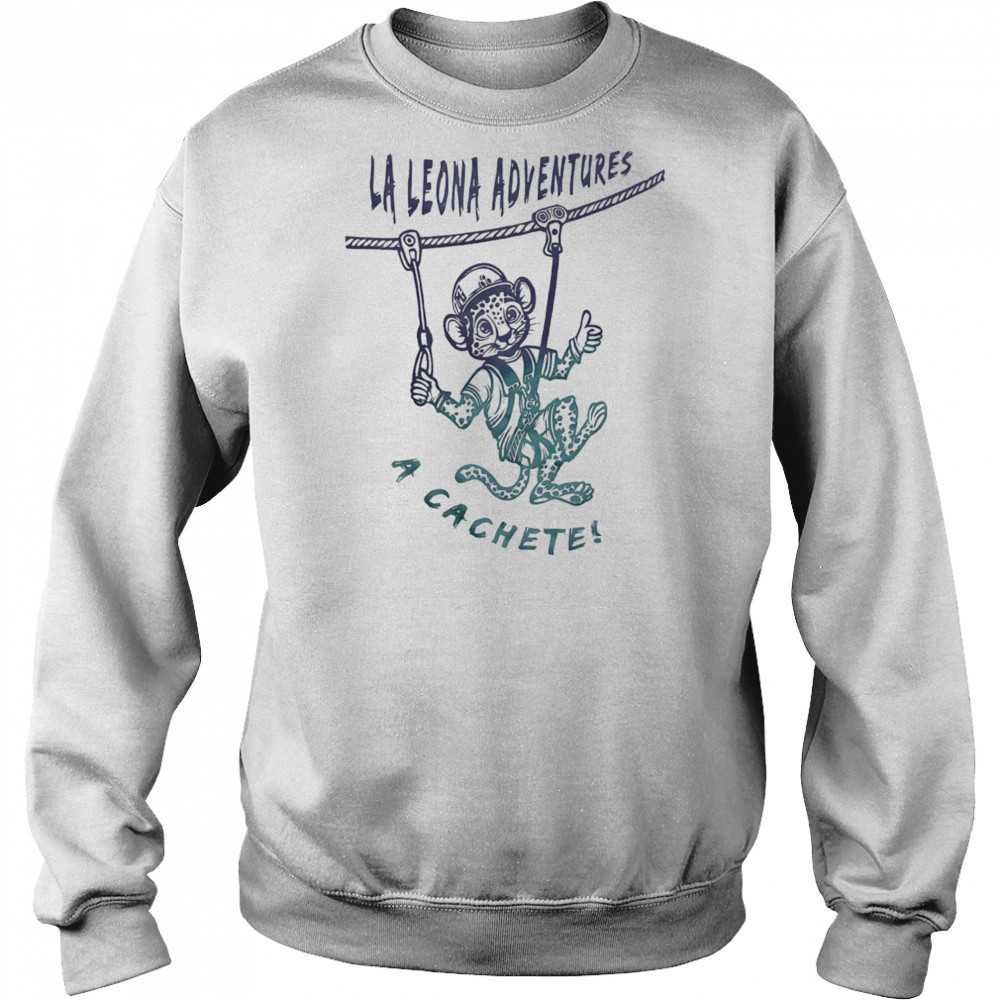 La Leona Adventures a cachete shirt Sweatshirt